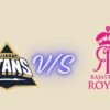 Gujarat Titans vs Rajasthan Royals Timeline Thrilling Complete History & Timeline 2026 gujarat titans vs rajasthan royals timeline