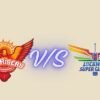 Sunrisers Hyderabad vs Lucknow Super Giants Timeline Complete History & Timeline 2026 sunrisers hyderabad vs lucknow super giants timeline