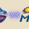 Delhi Capitals vs Mumbai Indians Timeline Incredible Complete History 2026 delhi capitals vs mumbai indians timeline