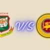 bangladesh national cricket team vs sri lanka national cricket team timeline Complete & Exciting History and Updates 2026 bangladesh national cricket team vs sri lanka national cricket team timeline