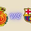 RCD Mallorca vs FC Barcelona Timeline Incredible History & Complete Records 2026 rcd mallorca vs fc barcelona timeline