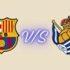 fc barcelona vs real sociedad timeline