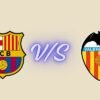 fc barcelona vs valencia cf timeline