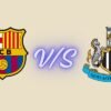 fc barcelona vs newcastle united f.c. timeline Complete History & Timeline 2026 fc barcelona vs newcastle united f.c. timeline